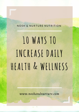 10 Ways To Increase Health and Wellness Daily | Nosh and Nurture