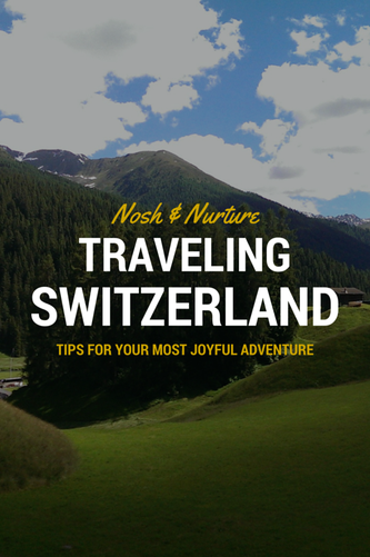 Traveling Switzerland | Tips To Make Your Trip More Joyful