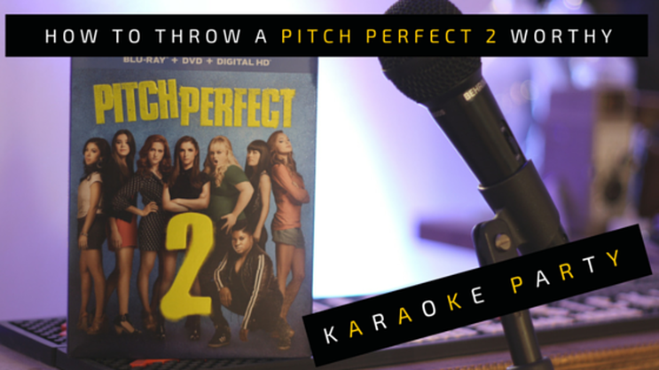 How To Throw A Pitch Perfect 2 Worthy Karaoke Party | Nosh and Nurture