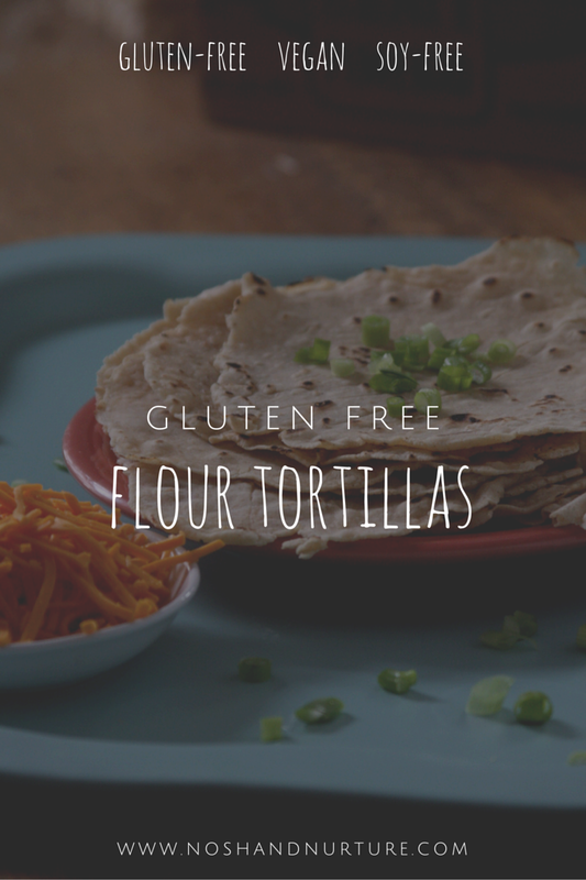 Gluten Free Flour Tortillas | Nosh and Nurture